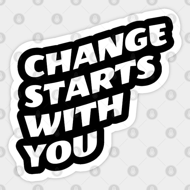 Change Starts With You Sticker by Texevod